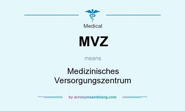 What does MVZ mean? It stands for Medizinisches Versorgungszentrum