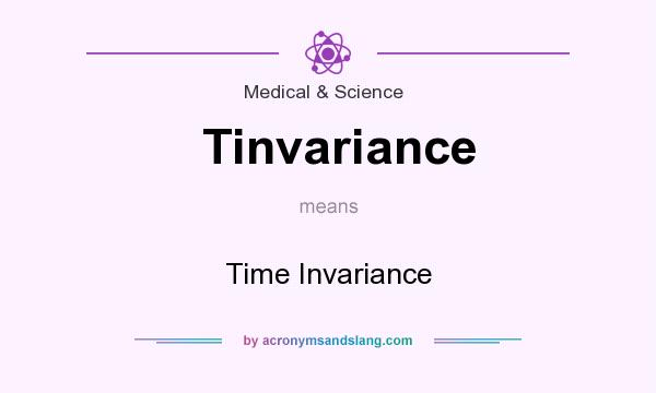 What does Tinvariance mean? It stands for Time Invariance