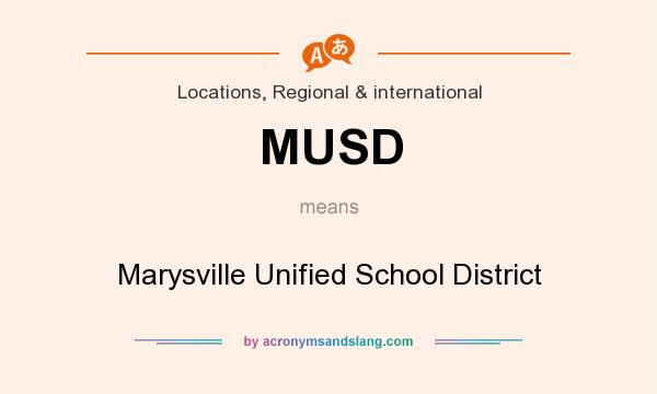 What does MUSD mean? It stands for Marysville Unified School District