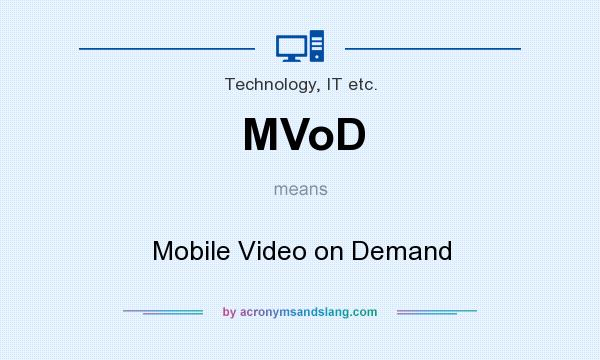 What does MVoD mean? It stands for Mobile Video on Demand