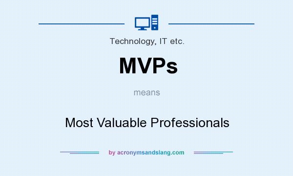 What does MVPs mean? It stands for Most Valuable Professionals