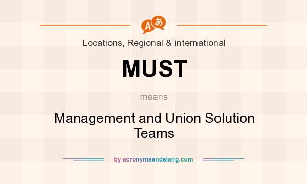 What does MUST mean? It stands for Management and Union Solution Teams