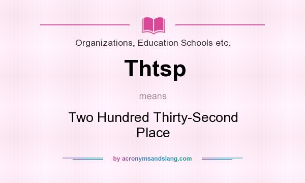 What does Thtsp mean? It stands for Two Hundred Thirty-Second Place