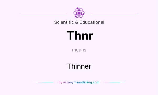 What does Thnr mean? It stands for Thinner