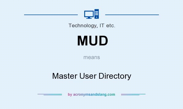 What does MUD mean? It stands for Master User Directory