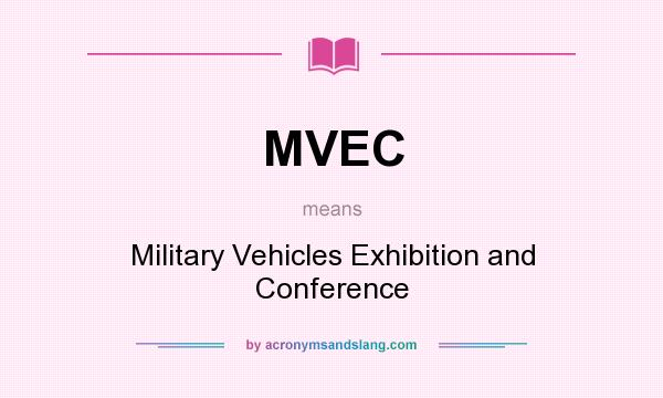 What does MVEC mean? It stands for Military Vehicles Exhibition and Conference