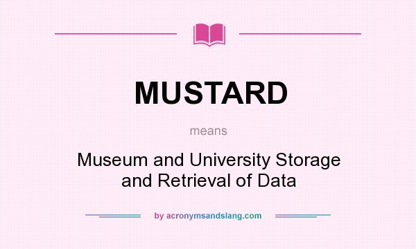 What does MUSTARD mean? It stands for Museum and University Storage and Retrieval of Data