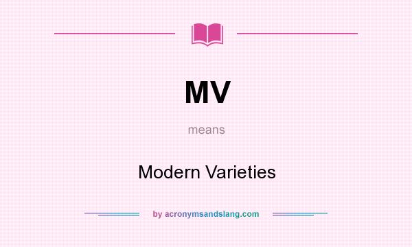 What does MV mean? It stands for Modern Varieties