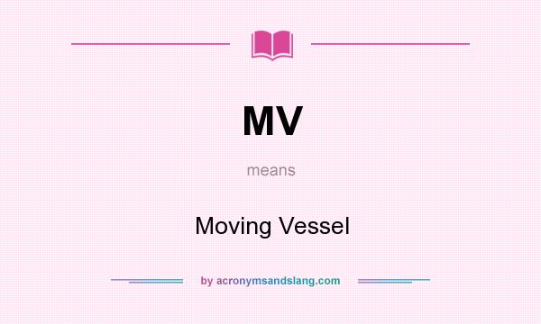 What does MV mean? It stands for Moving Vessel