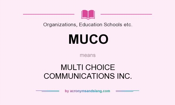 What does MUCO mean? It stands for MULTI CHOICE COMMUNICATIONS INC.