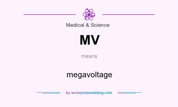 What does MV mean? It stands for megavoltage