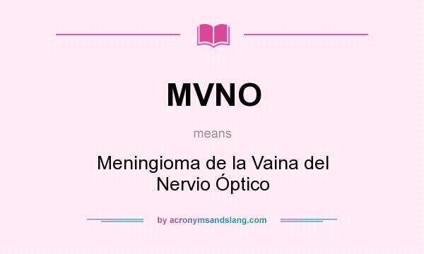 What does MVNO mean? It stands for Meningioma de la Vaina del Nervio Óptico