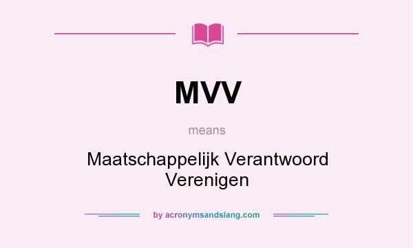 What does MVV mean? It stands for Maatschappelijk Verantwoord Verenigen