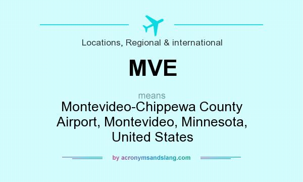 What does MVE mean? It stands for Montevideo-Chippewa County Airport, Montevideo, Minnesota, United States