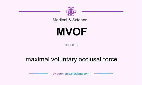 What does MVOF mean? It stands for maximal voluntary occlusal force