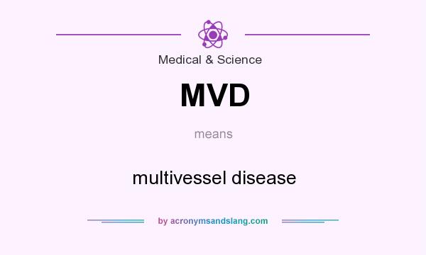 What does MVD mean? It stands for multivessel disease