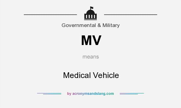 What does MV mean? It stands for Medical Vehicle