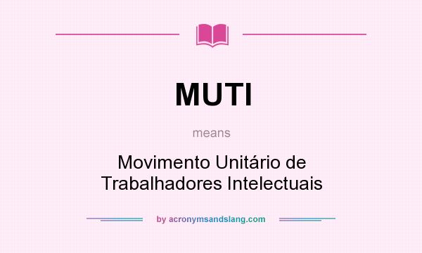 What does MUTI mean? It stands for Movimento Unitário de Trabalhadores Intelectuais
