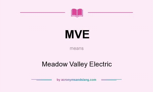 What does MVE mean? It stands for Meadow Valley Electric