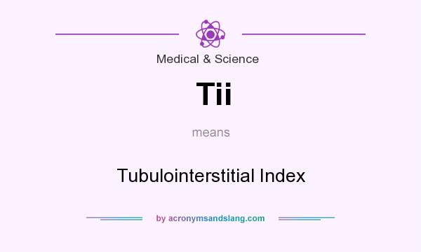 What does Tii mean? It stands for Tubulointerstitial Index