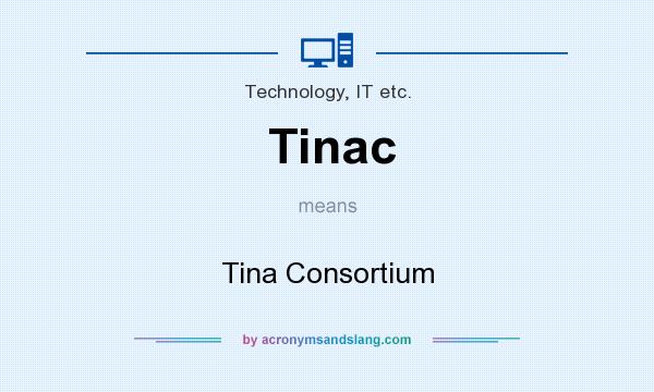 What does Tinac mean? It stands for Tina Consortium