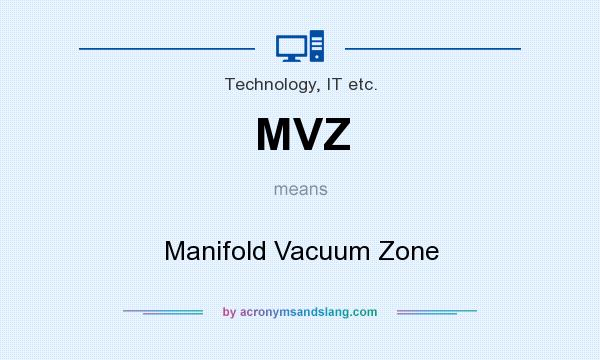 What does MVZ mean? It stands for Manifold Vacuum Zone