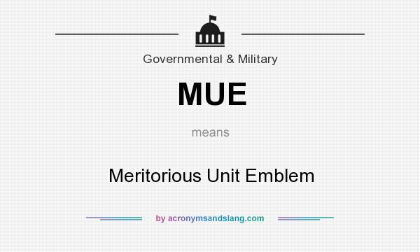 What does MUE mean? It stands for Meritorious Unit Emblem