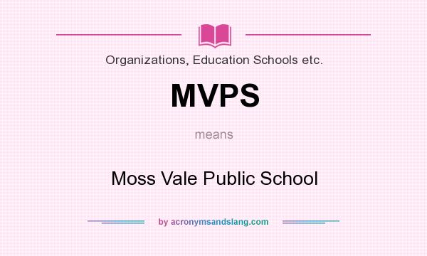 What does MVPS mean? It stands for Moss Vale Public School