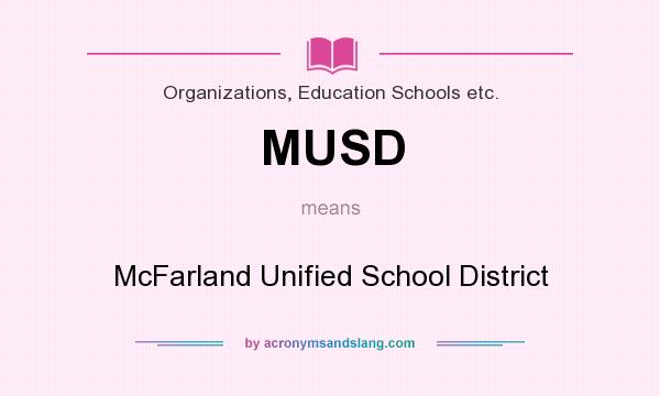 What does MUSD mean? It stands for McFarland Unified School District