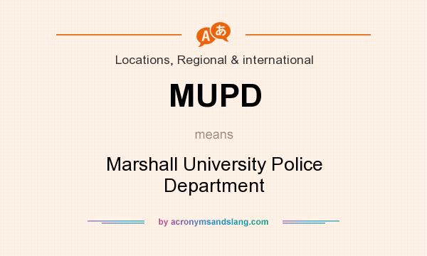 What does MUPD mean? It stands for Marshall University Police Department