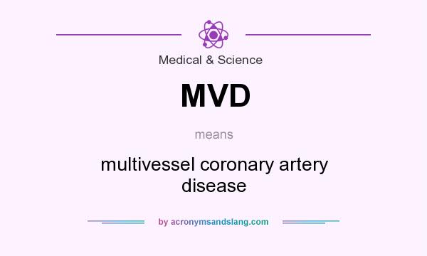 What does MVD mean? It stands for multivessel coronary artery disease