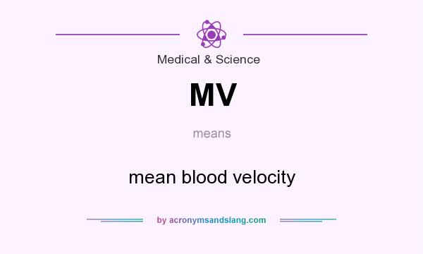 What does MV mean? It stands for mean blood velocity