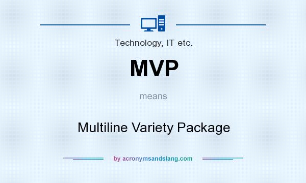 What does MVP mean? It stands for Multiline Variety Package