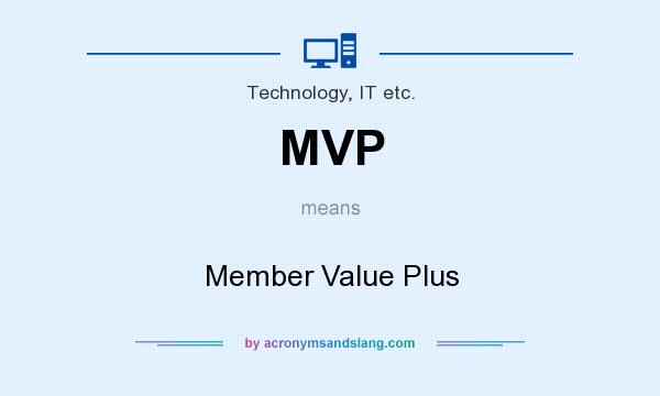 What does MVP mean? It stands for Member Value Plus