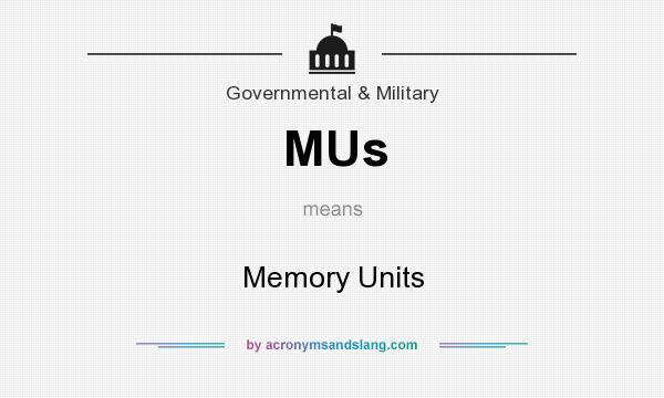What does MUs mean? It stands for Memory Units