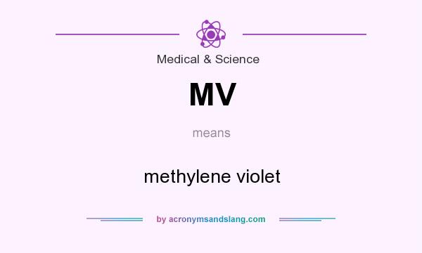 What does MV mean? It stands for methylene violet