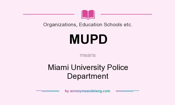 What does MUPD mean? It stands for Miami University Police Department