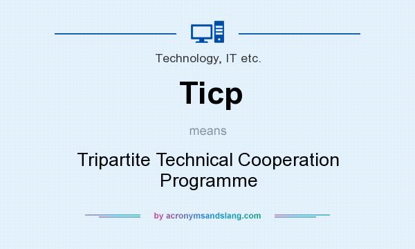 What does Ticp mean? It stands for Tripartite Technical Cooperation Programme