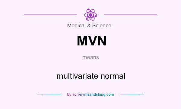 What does MVN mean? It stands for multivariate normal