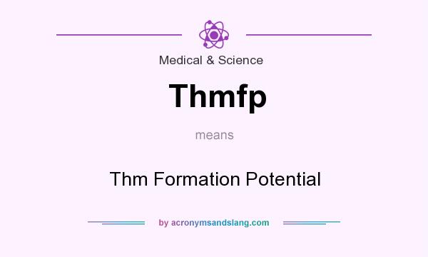 What does Thmfp mean? It stands for Thm Formation Potential