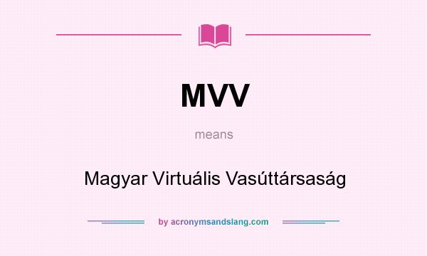 What does MVV mean? It stands for Magyar Virtuális Vasúttársaság