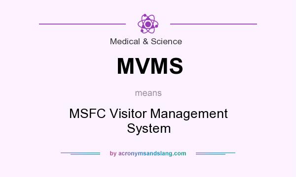 What does MVMS mean? It stands for MSFC Visitor Management System