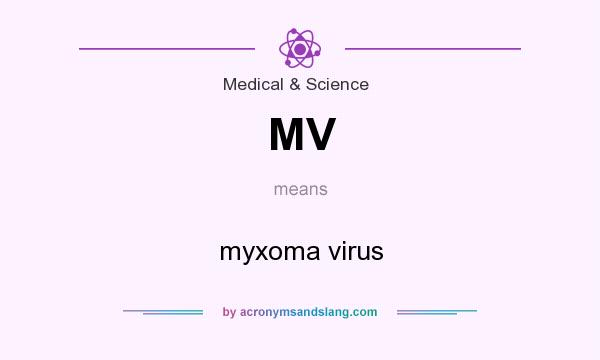 What does MV mean? It stands for myxoma virus