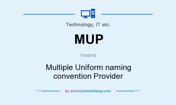What does MUP mean? It stands for Multiple Uniform naming convention Provider