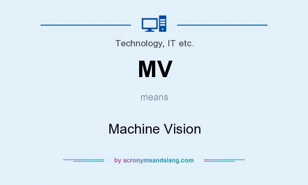 What does MV mean? It stands for Machine Vision