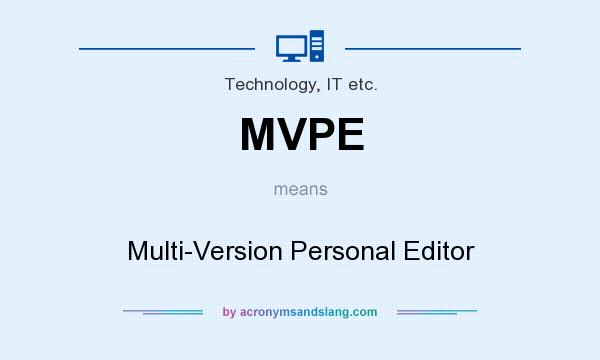What does MVPE mean? It stands for Multi-Version Personal Editor