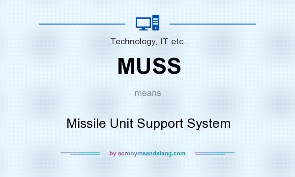 What does MUSS mean? It stands for Missile Unit Support System
