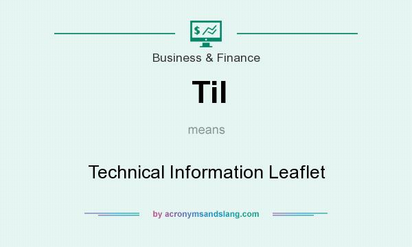 What does Til mean? It stands for Technical Information Leaflet