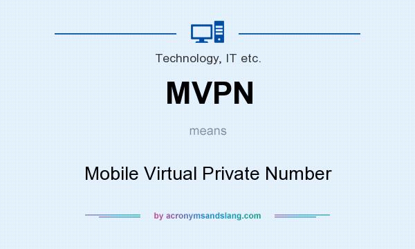 What does MVPN mean? It stands for Mobile Virtual Private Number
