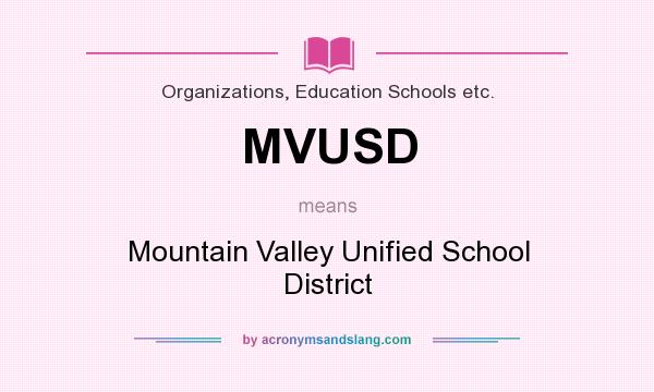 What does MVUSD mean? It stands for Mountain Valley Unified School District